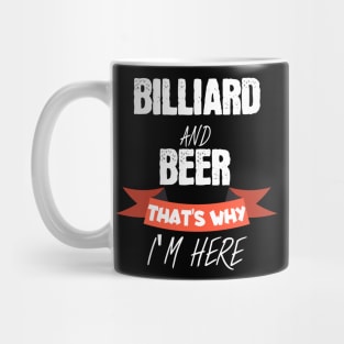 Billiard and beer thats why i am here Mug